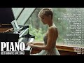 50 best beautiful piano love songs melodies  great relaxing romantic piano instrumental love songs
