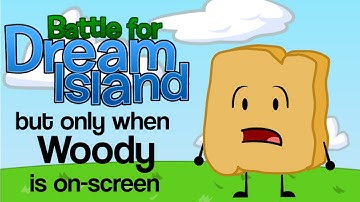 BFDI(A) + IDFB but only when Woody is on-screen