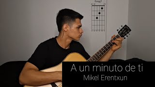 Cover-Tutorial A un minuto de ti—Mikel Erentxun