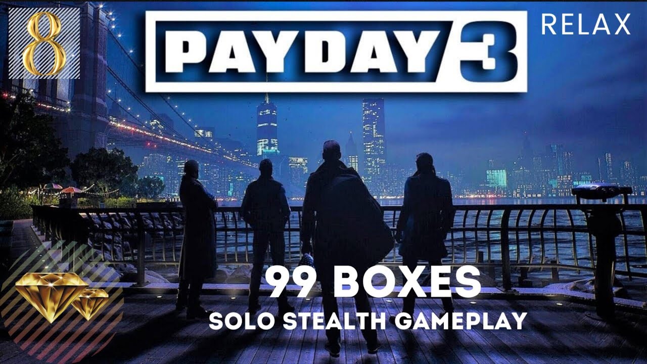 Payday 3. 99 Boxes. Stealth. Solo. Guide. 99 ЯЩИКОВ. Советы новичкам. Прохождение. Гайд.