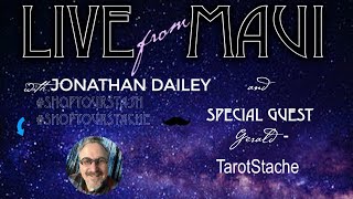 Live From Maui w/ Jonathan Dailey and Special Guest: Gerald, of TarotStache