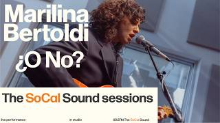 Marilina Bertoldi - ¿O No? (Live on The SoCal Sound)