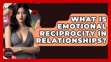 What Is Emotional Reciprocity In Relationships? - The Love Workshop