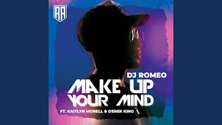 Make Up Your Mind feat Kaitlyn Morell  Derek King
