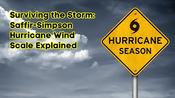 Surviving the Storm: Saffir-Simpson Hurricane Wind Scale Explained