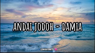 ANDAI JODOH - DAMIA ( Lirik )