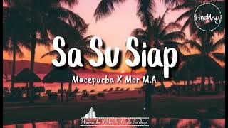 Sa Su Siap ~ Mace Purba x Mor. M.A