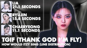 How Would ITZY Sing TGIF by XG (Line Distribution)