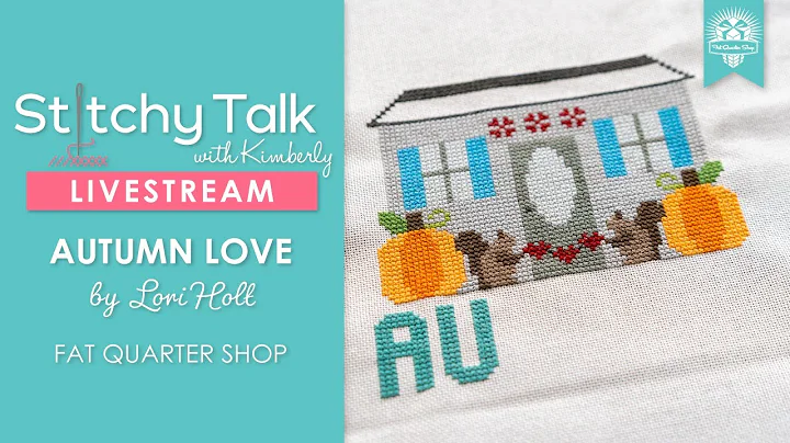 LIVE: Kimberly stitches AUTUMN LOVE by Lori Holt! ...