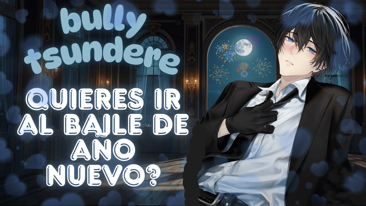 Chico bully tsundere te invita al baile de año nuevo 🎆💞💘| Velion ASMR Roleplay