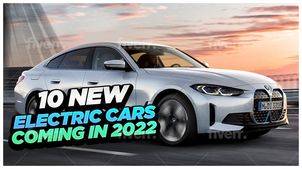 10 New Electric Cars Coming in 2022 YouTube