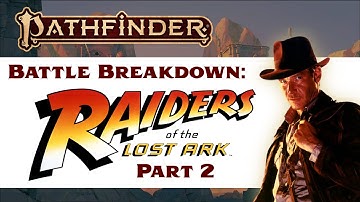 Battle Breakdown: Raiders of the Lost Ark in Pathfinder 2e Part 2 -- Chase Mechanics
