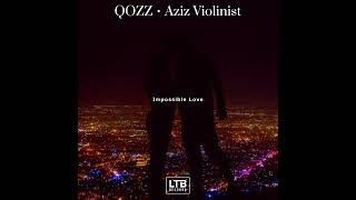 QOZZ ft Aziz.violinist -  Impossible love