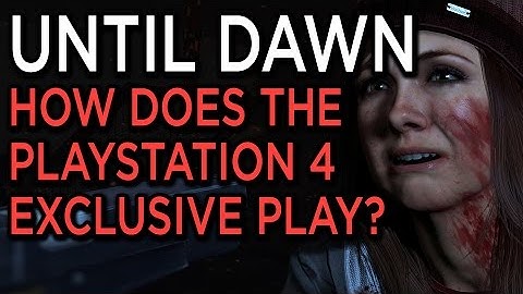 Until Dawn - How Does this PS4 Exclusive Play?