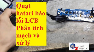 Xử lý lỗi quạt nước hatari báo lỗi LCB nhấp nháy. quạt nước không chạy