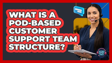 What Is A Pod-Based Customer Support Team Structure?