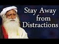 How can a spiritual seeker stay away from distractions  sadhguru