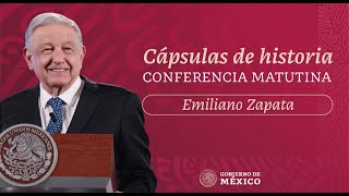 Cápsulas de historia con el presidente AMLO. Emiliano Zapata
