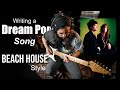 DREAM POP- Writing a song like BEACH HOUSE
