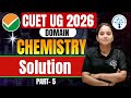 CUET UG 2026 CHEMISTRY DOMAIN Solution PART - 5 DETAILED DISCUSSION |