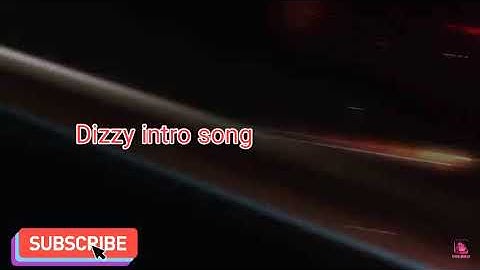 Dizzy Intro Song