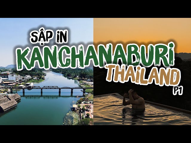 Lần đầu khám phá tỉnh KANCHANABURI THÁI LAN - cách Bangkok tầm 3 tiếng đi xe || SẬP CHANNEL class=