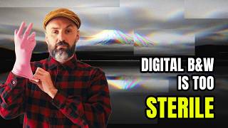 Digital Black and White Photography Is Too Sterile (And What To Do About It)