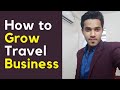 How to Grow Travel Business | 4 Tips to Boost Travel Business!!!