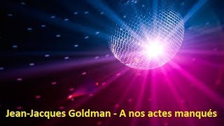 Jean-Jacques Goldman - A nos actes manqués (Lyrics) Resimi