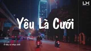 Nhạc Hot Chill - Yêu Là Cưới, Khuê Mộc Lang, Thay Lòng | Kho Nhạc Lofi Chill Hay Nhất TikTok 2021