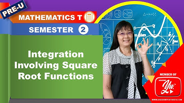 Integration Involving Square Root Functions - Semester 2 Mathematics T