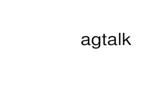 How to pronounce agtalk