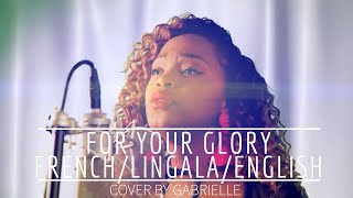 For Your Glory - Tasha Cobbs Leonard-  French/Lingala (Cover by Gabrielle) chords