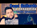 Reacciono por PRIMERA VEZ a CAMI GALLARDO - LA DESPEDIDA / Análisis