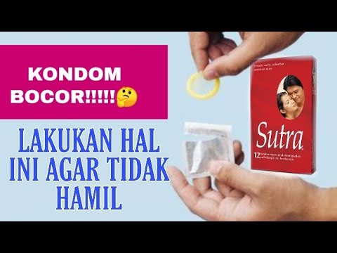 AGAR TIDAK HAMIL SAAT KONDOM BOCOR INI YANG HARUS DILAKUKAN