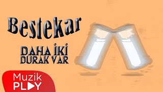 Daha İki Durak Var - Bestekar (Official Lyric Video)