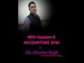 NPO I Session-2 I CA, CS, CMA, B.COM, & +2 I CA. JITENDER SINGH I