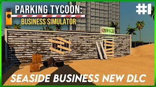 Parking Tycoon: Business Simulator   NEW SEASIDE BUSINESS DLC  Starting Again Episode#1