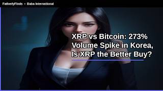 XRP vs Bitcoin: 273% Volume Spike in Korea, Is XRP the Better Buy?