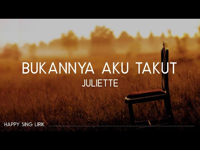 Juliette - Bukannya Aku Takut (Lirik) class=