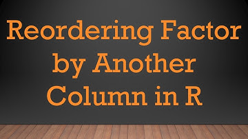 Reordering Factor by Another Column in R