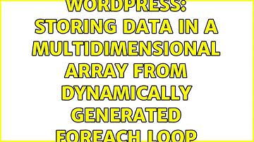 Wordpress: Storing data in a multidimensional array from dynamically generated foreach loop