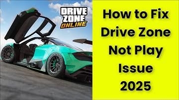 How to Fix Drive Zone Game Not Play Issue 2025