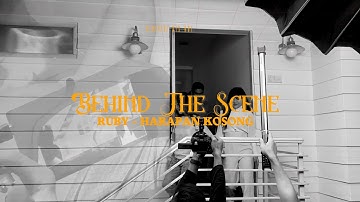 BEHIND THE SCENE | RUBY - HARAPAN KOSONG
