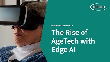 Innovation Impacts: The Rise of AgeTech with Edge AI | Infineon