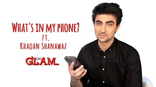 What’s on my phone with Khaqan Shanawaz | Glam Digital Magazine | Pakistani Actor