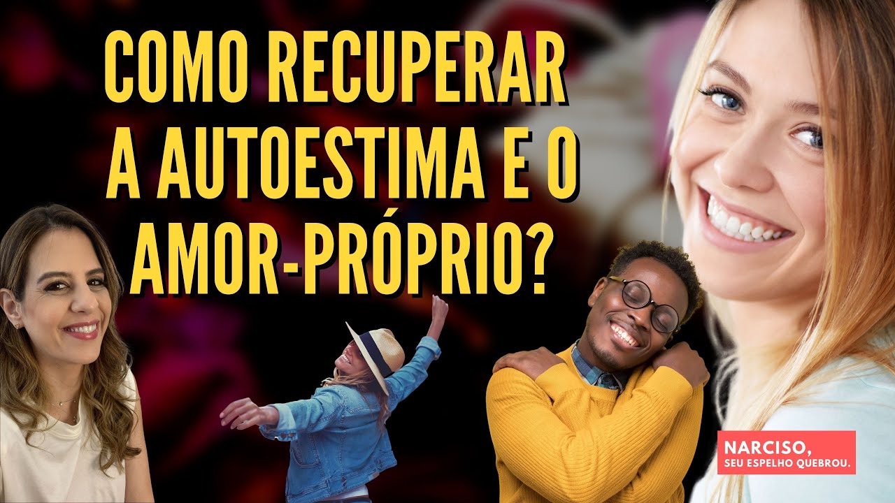 Como recuperar minha AUTOESTIMA e AMOR-PRÓPRIO depois do relacionamento com um narcisista?
