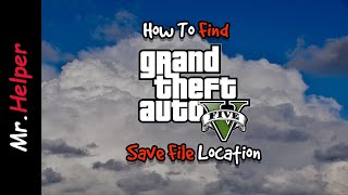 How To Find GTA V Save File Location In Windows [PC]