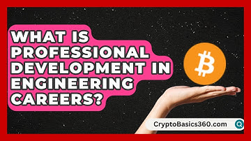 What Is Professional Development in Engineering Careers? | Your Engineering Future