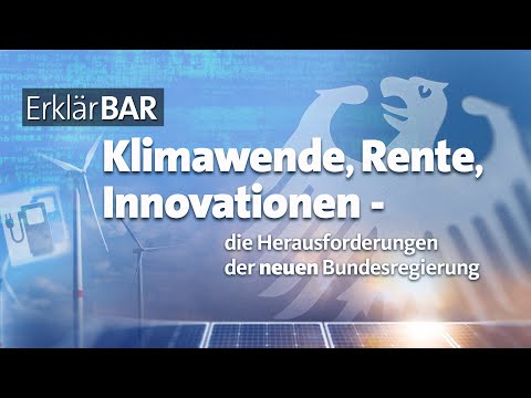 ErklärBAR: Klimawende, Rente, Innovationen - die Herausforderungen der neuen Bundesregierung